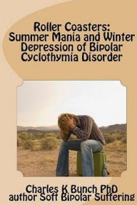 Title: Summer Mania Winter Depression: Bipolar Disorder and Blue Light, Author: Charles K Bunch PhD