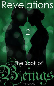 Title: The Book of Beings: Revelations (Volume Two), Author: Liz Seach