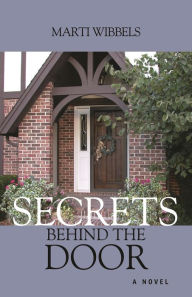 Title: Secrets Behind the Door, Author: Marti Wibbels