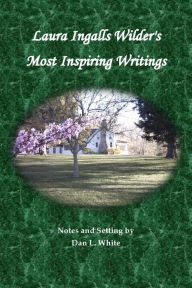 Title: Laura Ingalls Wilder's Most Inspiring Writings, Author: Dan L. White