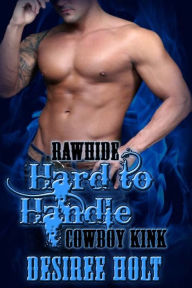 Title: Hard To Handle, Author: Desiree Holt
