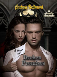 Title: A Trail of Broken Promises, Author: Andrea Bellmont