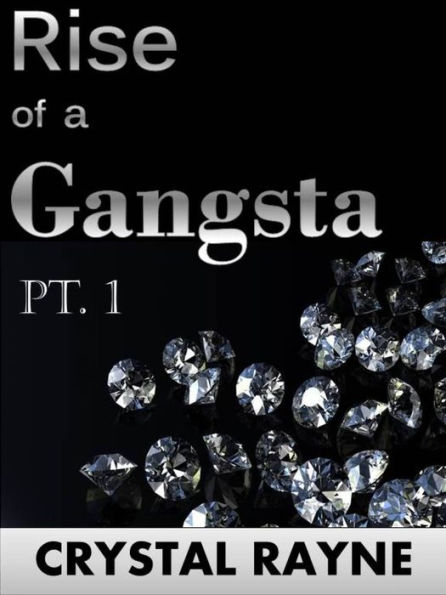 Rise of a Gangsta Pt. 1 (The Gangsta Chronicles) (Urban Fiction)