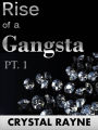 Rise of a Gangsta Pt. 1 (The Gangsta Chronicles) (Urban Fiction)