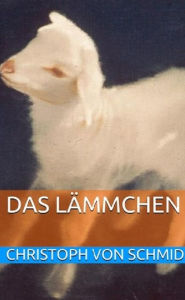 Title: Das Lämmchen, Author: Christoph von Schmid