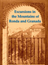 Title: Excursions in the Mountains of Ronda and Granada, Author: C. Rochfort Scott