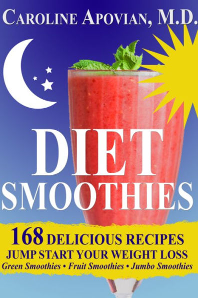 Diet Smoothies: 168 Delicious Recipes to Jump Start Your Weight Loss