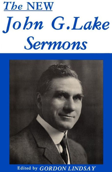 The New John G. Lake Sermons