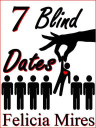 Title: 7 Blind Dates, Author: Felicia Mires