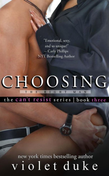 Choosing the Right Man: Sullivan Brothers Nice Girl Serial Trilogy #3 (CAN'T RESIST series)