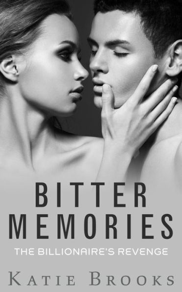 Bitter Memories: The Billionaire's Revenge (Bonds of Desire, #1)