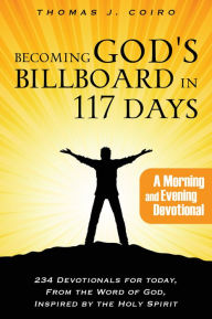 Title: Becoming God's Billboard in 117 Days, Author: Thomas J. Coiro