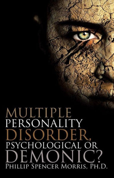 MULTIPLE PERSONALITY DISORDER, PSYCHOLOGICAL OR DEMONIC?