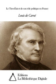 Title: Le Tiers-État et de son rôle politique en France, Author: Louis de Carné