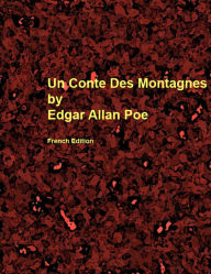 Title: Un Conte Des Montagnes En Lambeaux, Author: Edgar Allan Poe