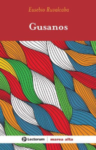 Title: Gusanos, Author: Eusebio Ruvalcaba