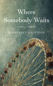 Title: Where Somebody Waits, Author: Margaret Kaufman