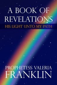 Title: A Book of Revelations, Author: Prophetess Valeria Franklin