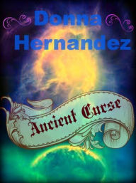 Title: Ancient Curse, Author: Donna Hernandez