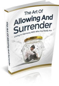 Title: The Art of Allowing and Surrender: Living In Harmony with Who You Really Are, Author: 0penny.com