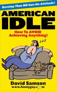 Title: American Idle - How To AVOID Achieving Anything, Author: David Samson