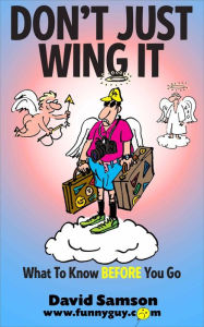 Title: DON'T JUST WING IT - What To Know BEFORE You Go!, Author: David Samson