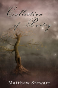 Title: Collection of Poetry, Author: Matthew Stewart