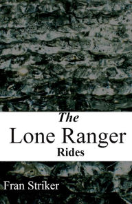 Title: The Lone Ranger Rides, Author: Fran Striker