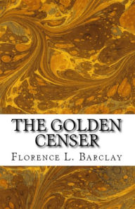 Title: The Golden Censer, Author: Florence L. Barclay