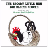 Title: The Broody Little Hen/Die Kleine Glucke, Author: Harris Tobias Harris Tobias
