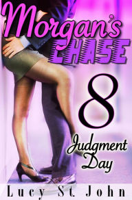 Title: Morgan's Chase #8 (Judgment Day), Author: Lucy St. John