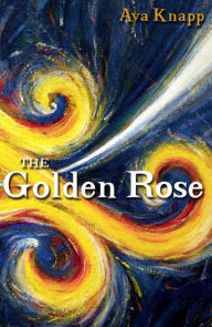 Title: The Golden Rose, Author: Ava Knapp