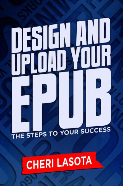 Design and Upload Your ePub: The Steps to Your Success