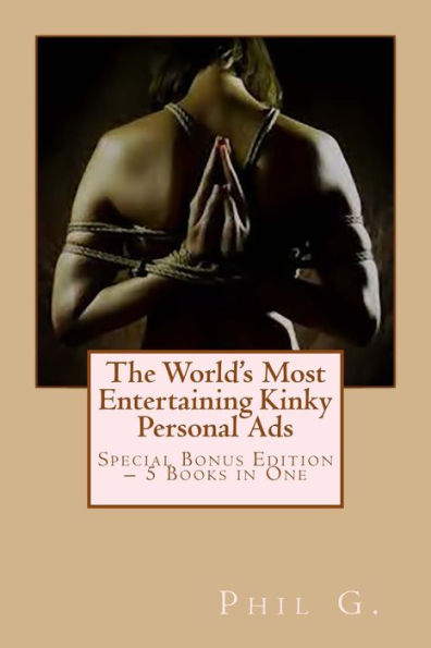 The World's Most Entertaining Kinky Personal Ads - Special Bonus Edition - 5 eBooks in One