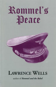 Title: Rommel's Peace, Author: Lawrence Wells