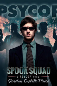 Title: Spook Squad (PsyCop 7), Author: Jordan Castillo Price