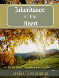 Title: Inheritance Of The Heart, Author: Jessica Koopmans