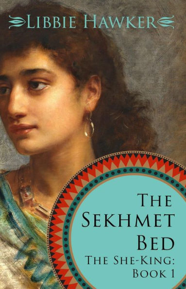 The Sekhmet Bed: The She-King: Book 1