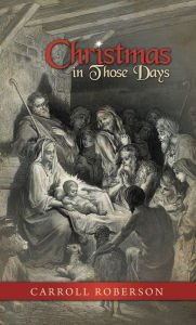 Title: Christmas in Those Days, Author: Carroll Roberson