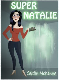 Title: Super Natalie, Author: Caitlin Mckenna