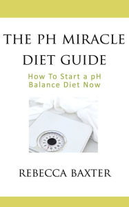 Title: The pH Miracle Diet Guide, Author: Rebecca Baxter