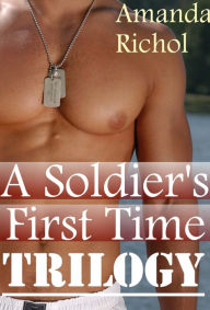 Title: A Soldier's First Time Trilogy (First Time Virgin Gay Sex Stories Collection -- Soldier, Military Erotic Romance), Author: Amanda Richol