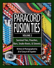 Title: Paracord Fusion Ties - Volume 2: Survival Ties, Pouches, Bars, Snake Knots, and Sinnets, Author: J.D. Lenzen