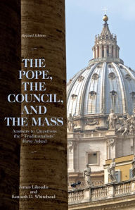 Title: The Pope, the Council, and the Mass, Author: James Likoudis