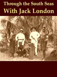 Title: Through the South Seas with Jack London, Author: Martin Johnson