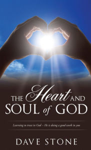 Title: The Heart and Soul of God, Author: Dave Stone