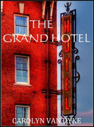 Title: The Grand Hotel, Author: Carolyn Van Dyke