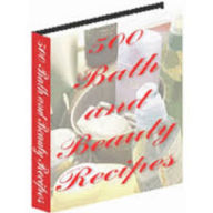 Title: 500 Bath and Beauty Recipes, Author: Emily Shaw