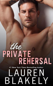 Title: The Private Rehearsal, Author: Lauren Blakely