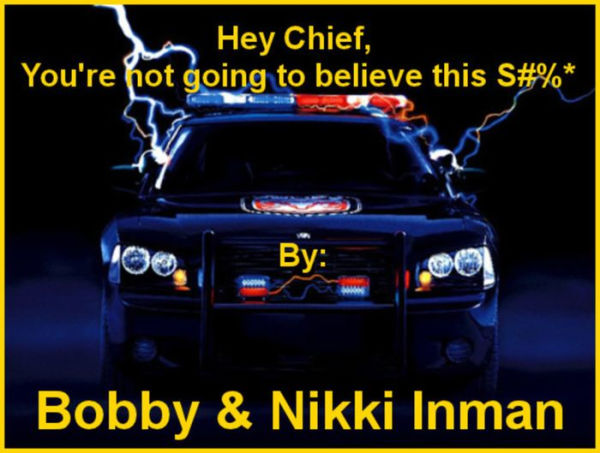 Hey Chief, You're not going to believe this S#%*